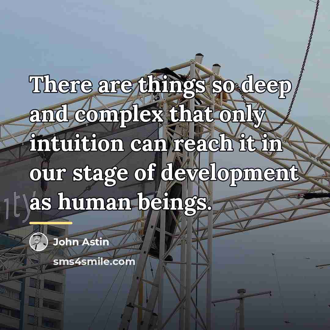 “There are things so deep and complex that only intuition…” quote by John Astin