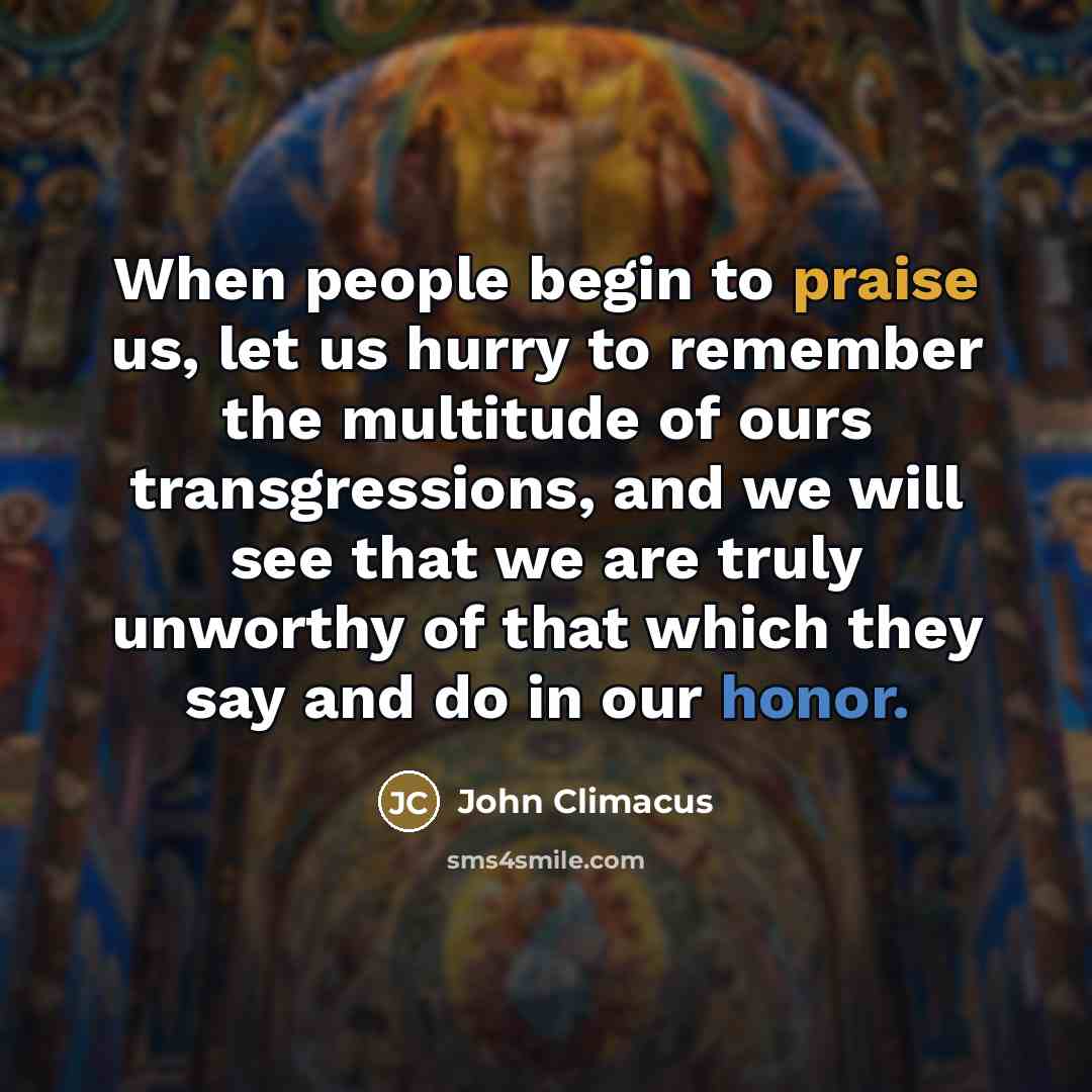 “When people begin to praise us, let us hurry to…” quote by John Climacus