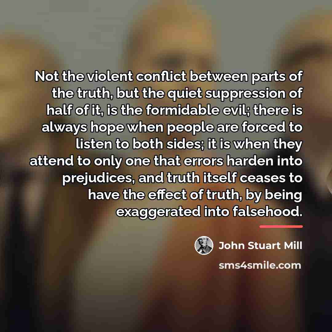 “Not the violent conflict between parts of the truth, but…” quote by John Stuart Mill