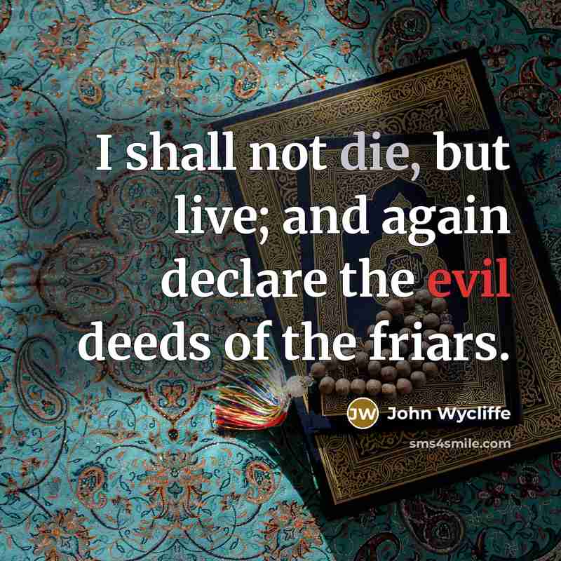 “I shall not die, but live; and again declare the…” quote by John Wycliffe
