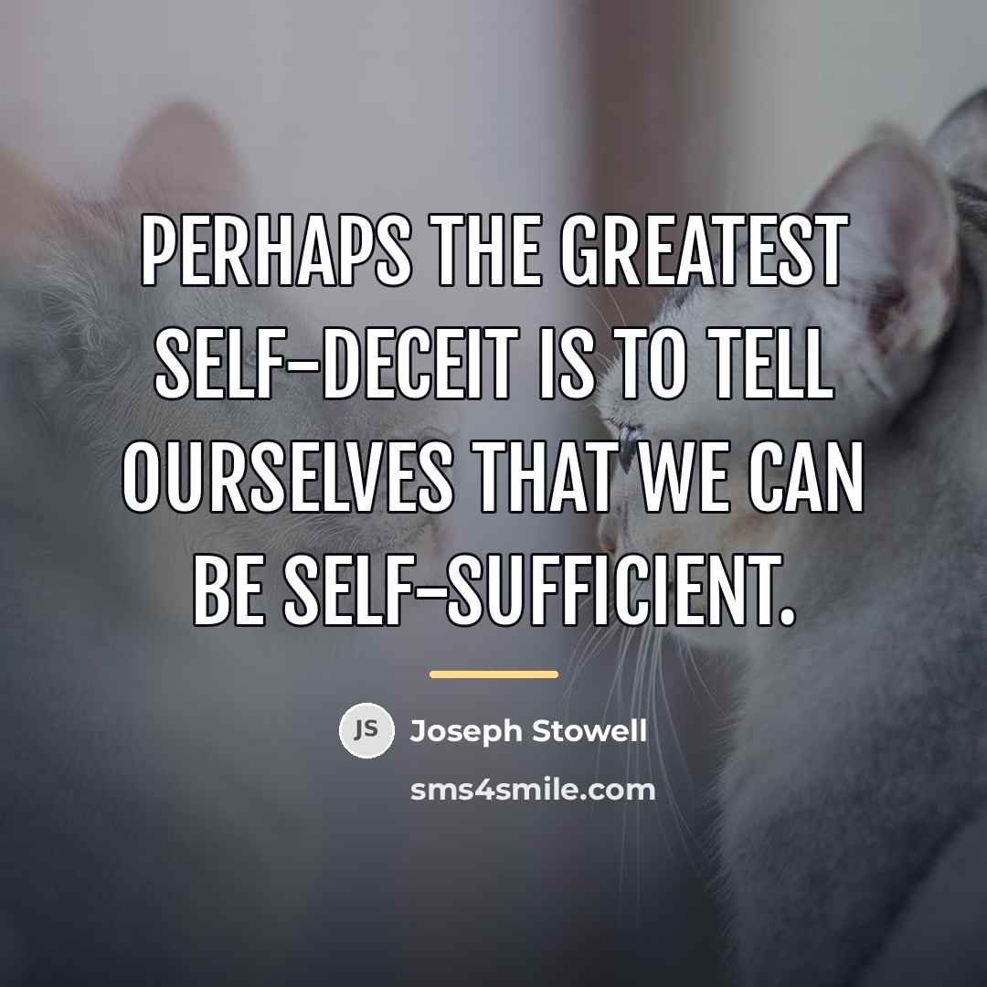 “Perhaps the greatest self-deceit is to tell ourselves that we…” quote by Joseph Stowell