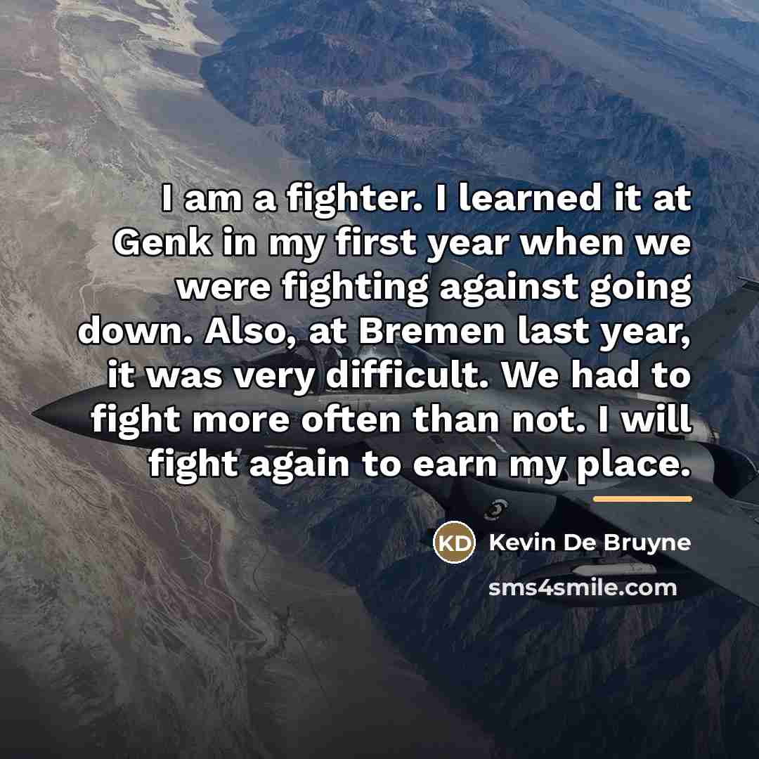 “I am a fighter. I learned it at Genk in…” quote by Kevin De Bruyne