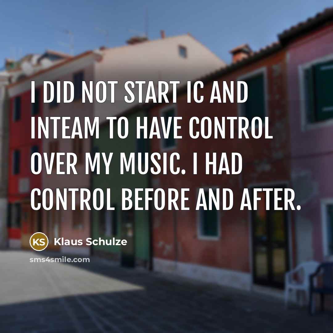 “I did not start IC and Inteam to have control…” quote by Klaus Schulze