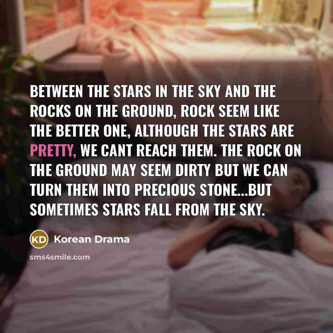 “Between the stars in the sky and the rocks on…” quote by Korean Drama