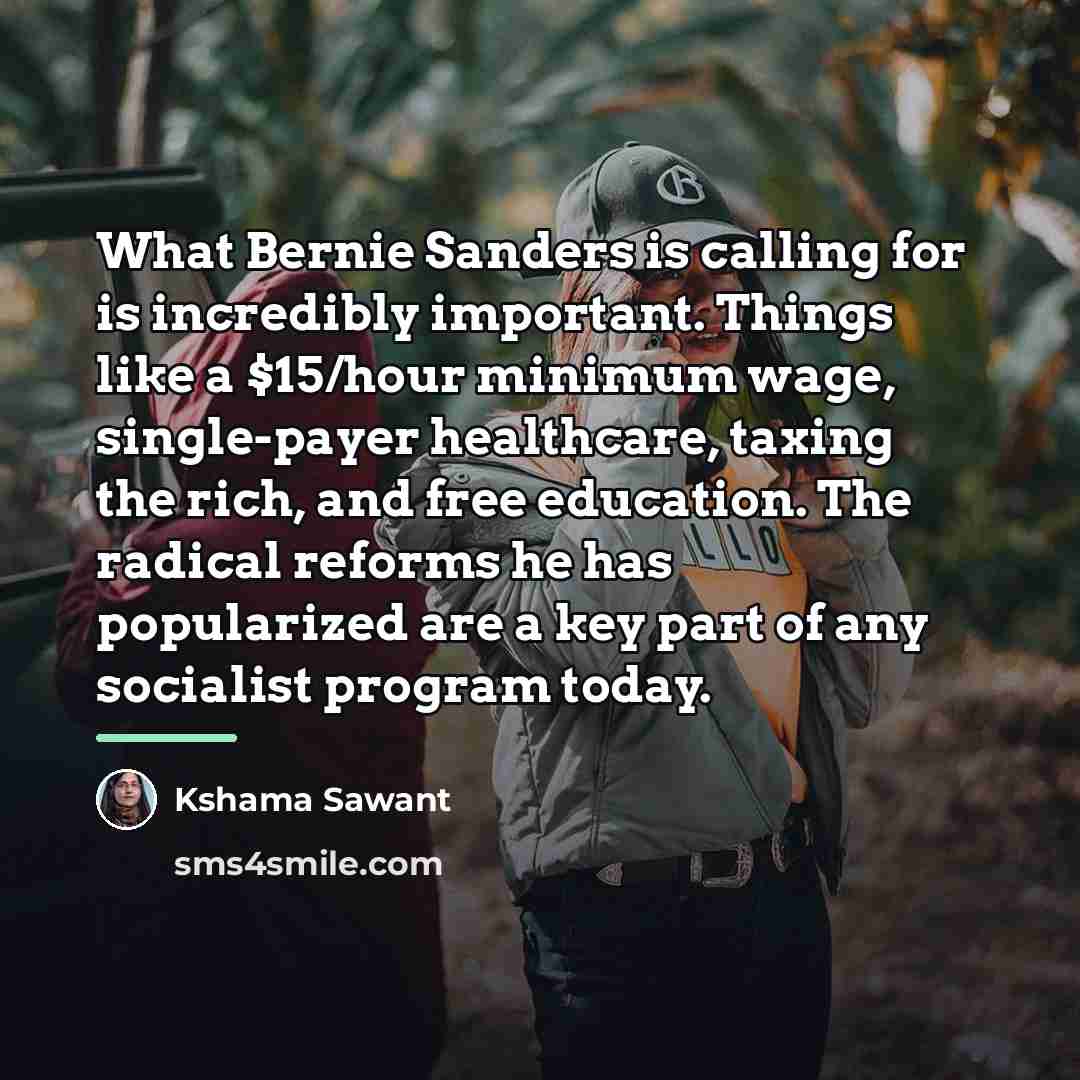 “What Bernie Sanders is calling for is incredibly important. Things…” quote by Kshama Sawant