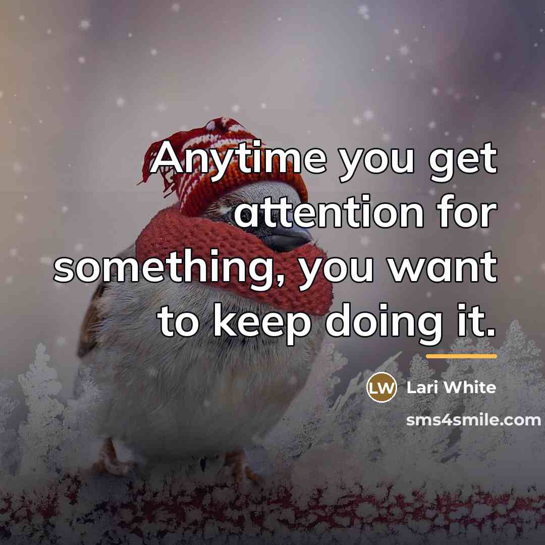 “Anytime you get attention for something, you want to keep…” quote by Lari White