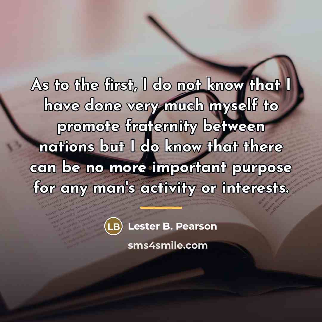 “As to the first, I do not know that I…” quote by Lester B. Pearson