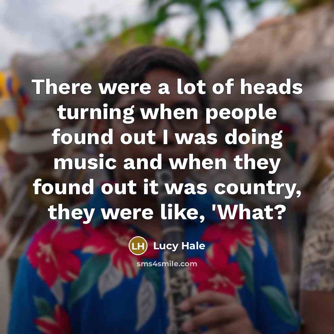“There were a lot of heads turning when people found…” quote by Lucy Hale