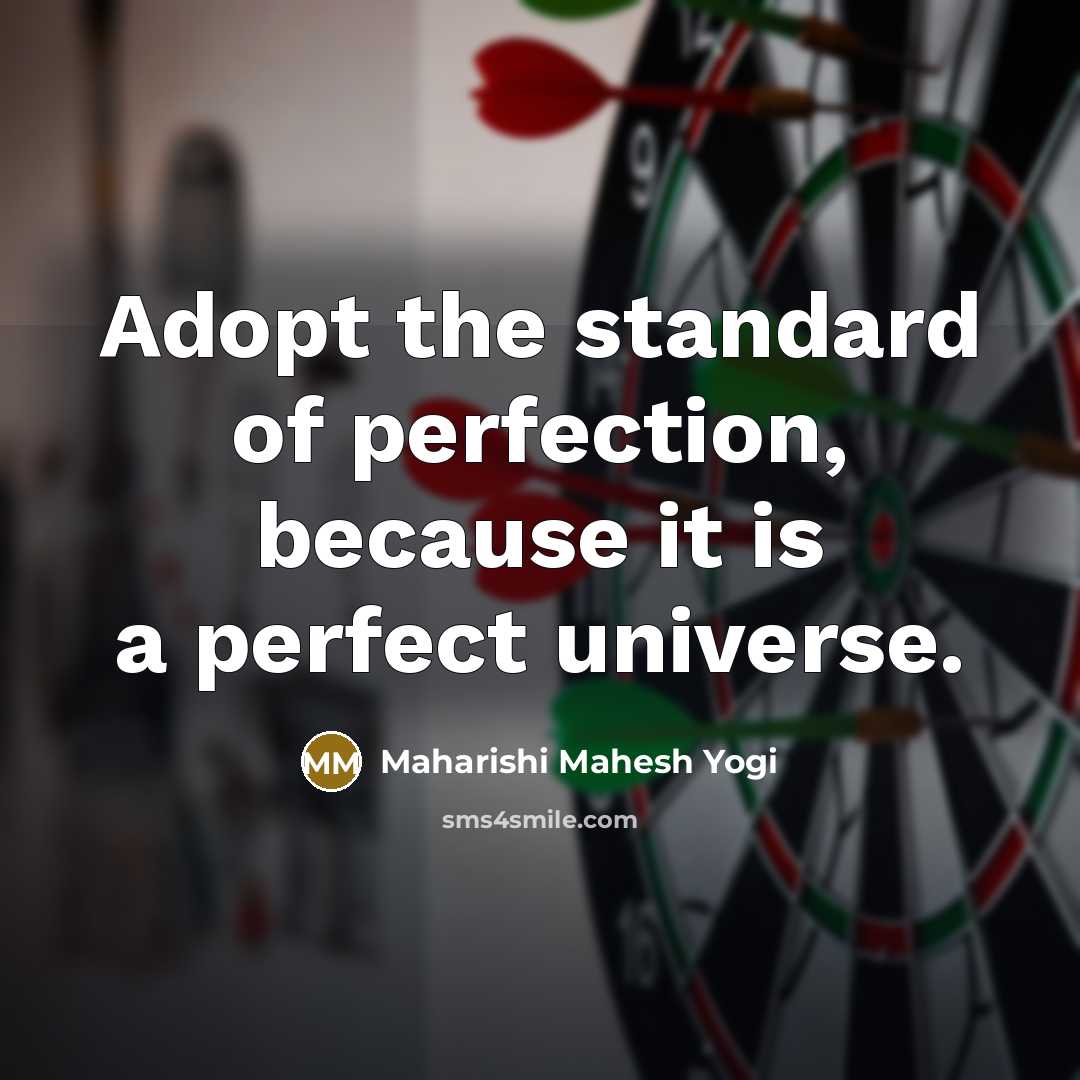 “Adopt the standard of perfection, because it is a perfect…” quote by Maharishi Mahesh Yogi