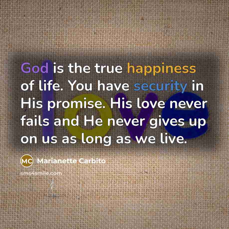 “God is the true happiness of life. You have security…” quote by Marianette Carbito