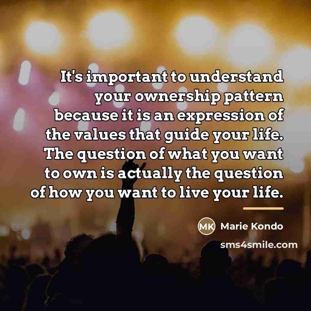 “It's important to understand your ownership pattern because it is…” quote by Marie Kondo