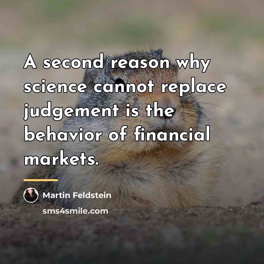 “A second reason why science cannot replace judgement is the…” quote by Martin Feldstein