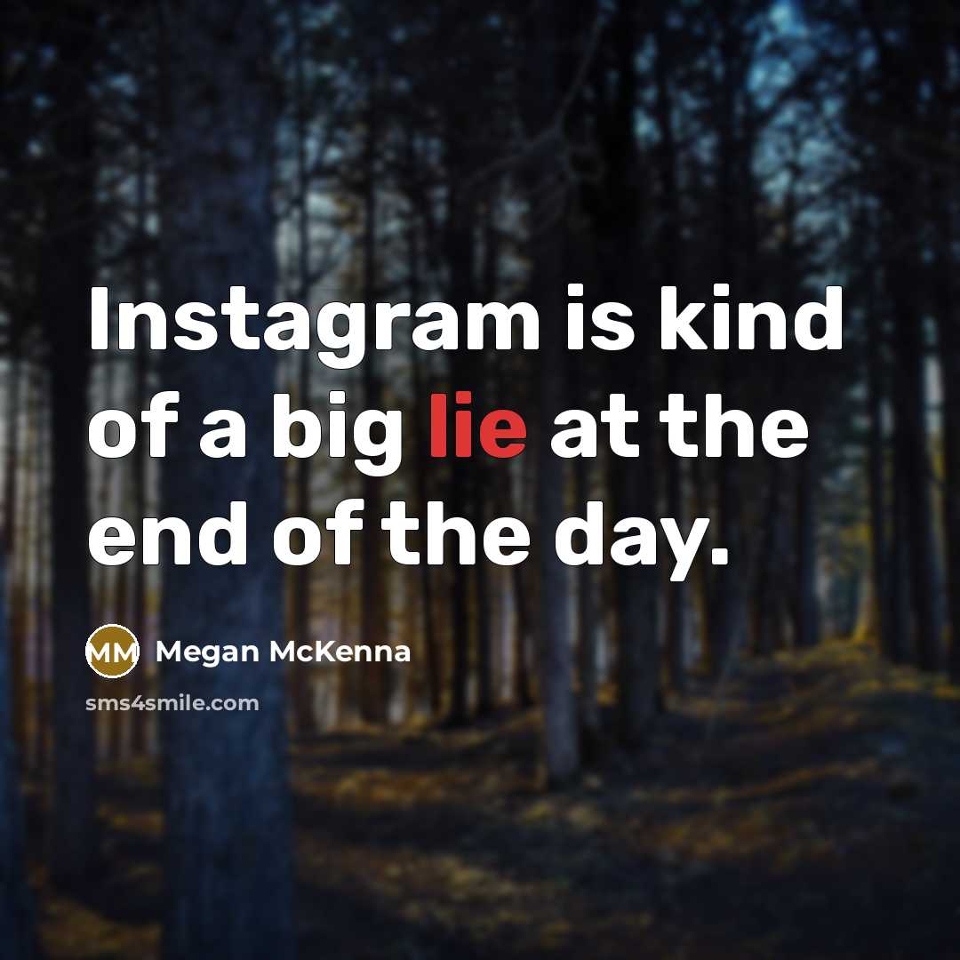 “Instagram is kind of a big lie at the end…” quote by Megan McKenna