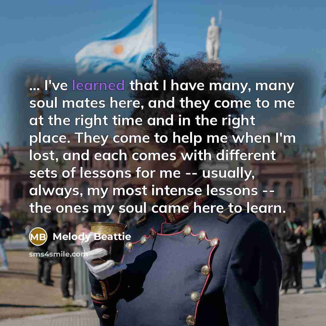 “... I've learned that I have many, many soul mates…” quote by Melody Beattie