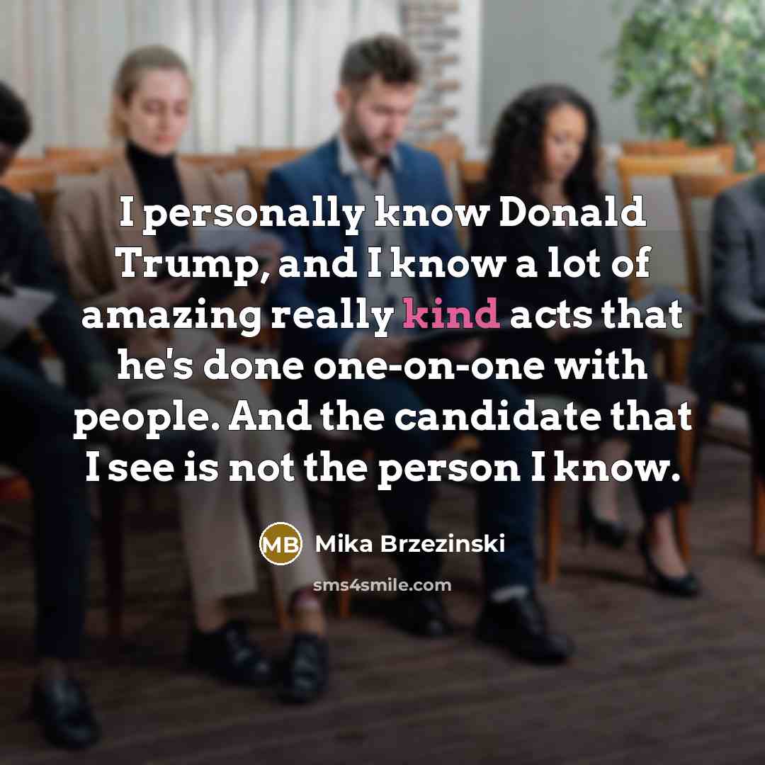 “I personally know Donald Trump, and I know a lot…” quote by Mika Brzezinski