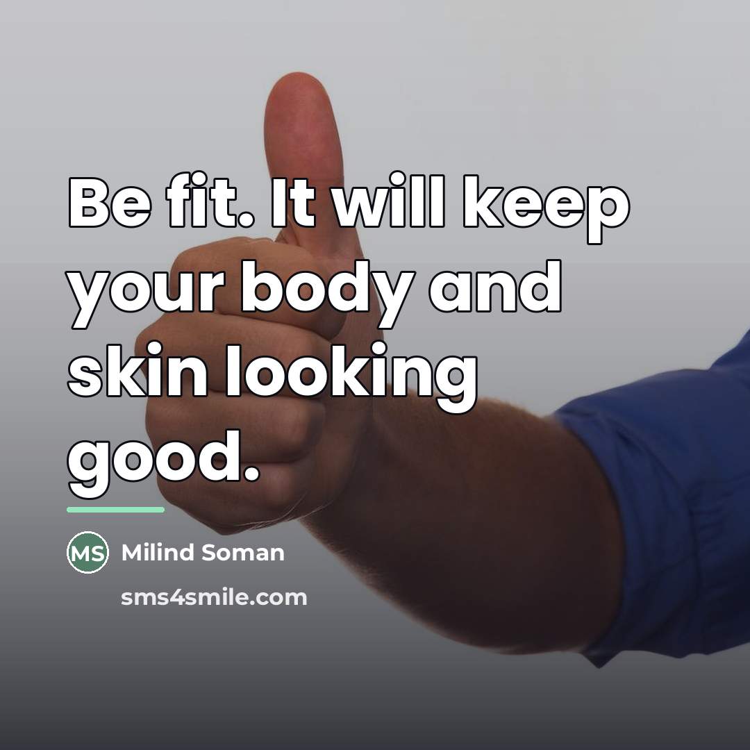 “Be fit. It will keep your body and skin looking…” quote by Milind Soman