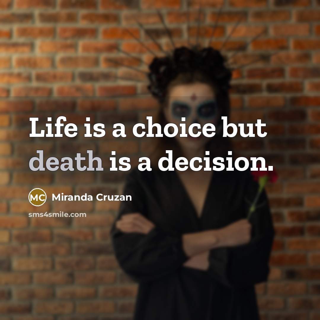 “Life is a choice but death is a decision.…” quote by Miranda Cruzan