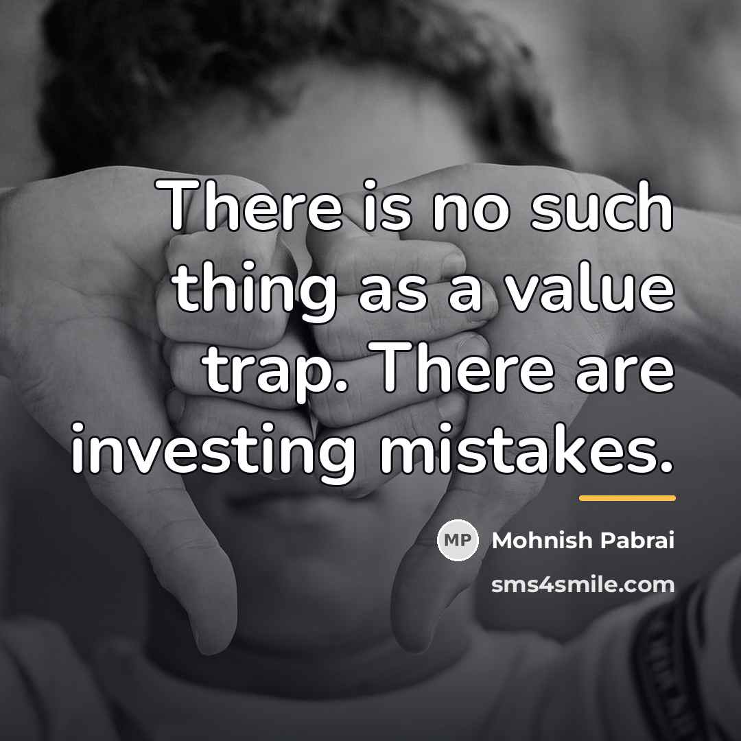 “There is no such thing as a value trap. There…” quote by Mohnish Pabrai