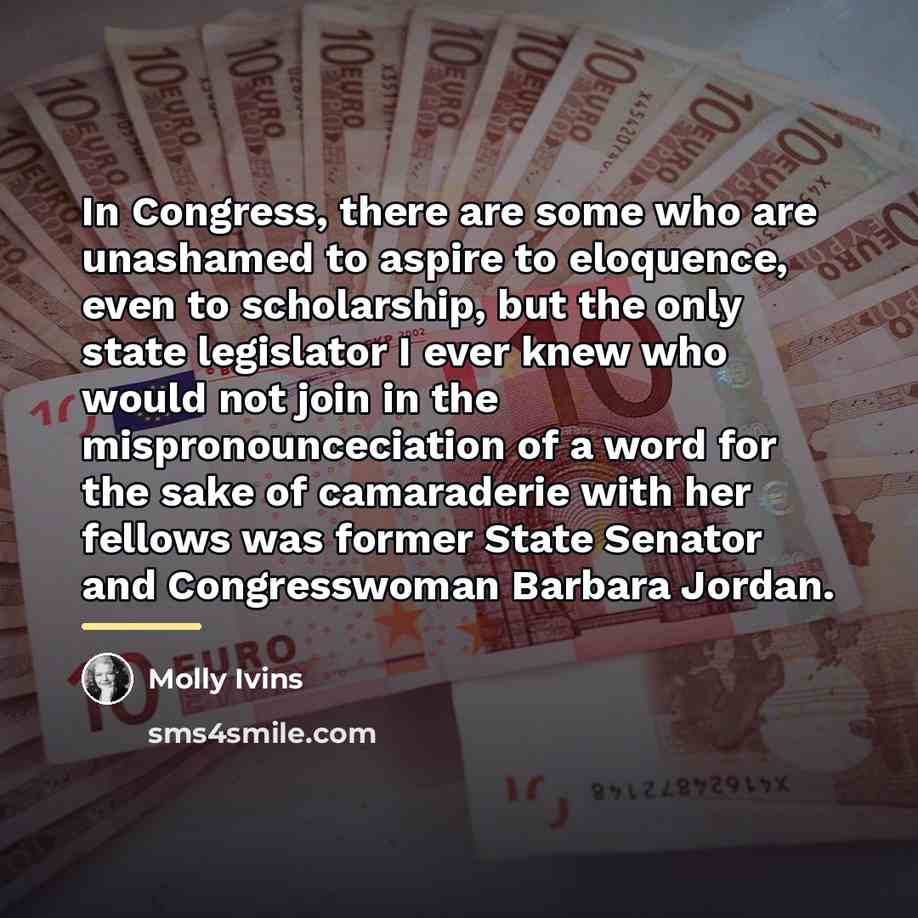 “In Congress, there are some who are unashamed to aspire…” quote by Molly Ivins