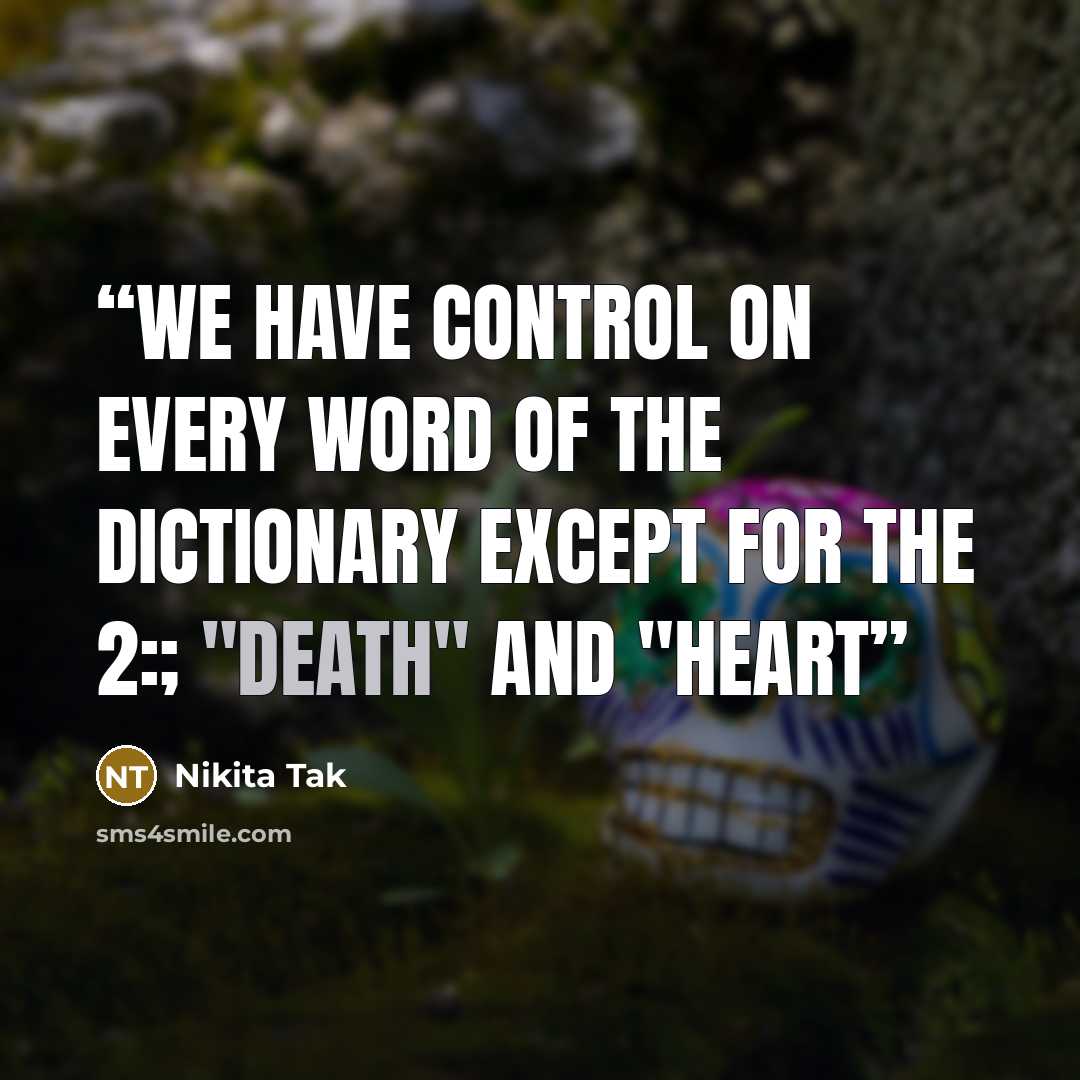 “We have control on every word of the dictionary except for the 2:; "Death" and "Heart” quote by Nikita Tak