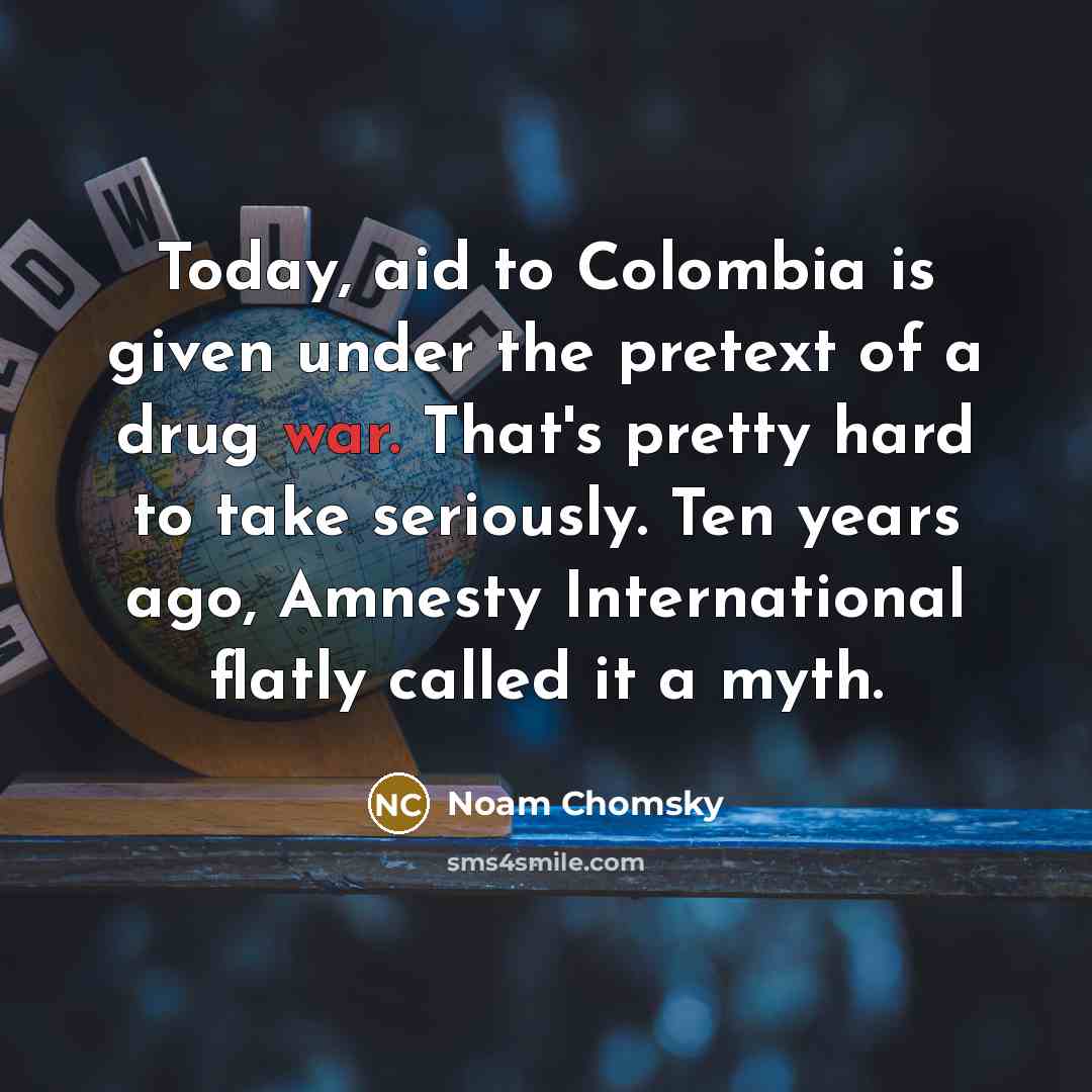 “Today, aid to Colombia is given under the pretext of…” quote by Noam Chomsky