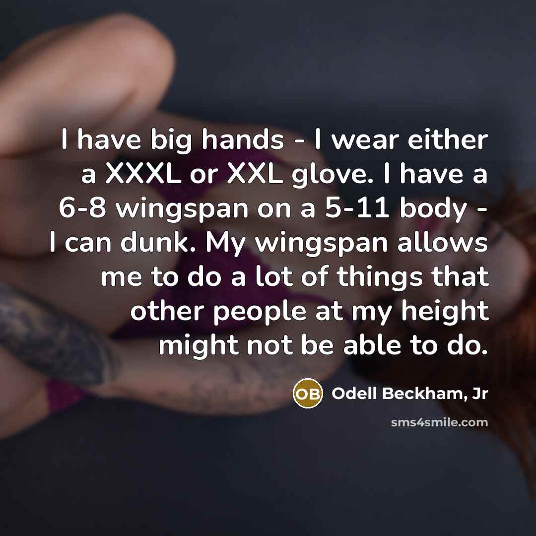 “I have big hands - I wear either a XXXL…” quote by Odell Beckham, Jr