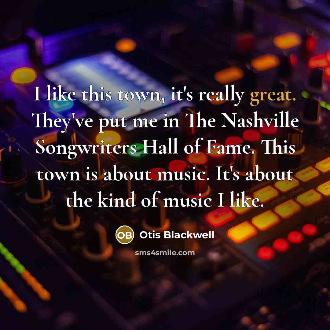 “I like this town, it's really great. They've put me…” quote by Otis Blackwell