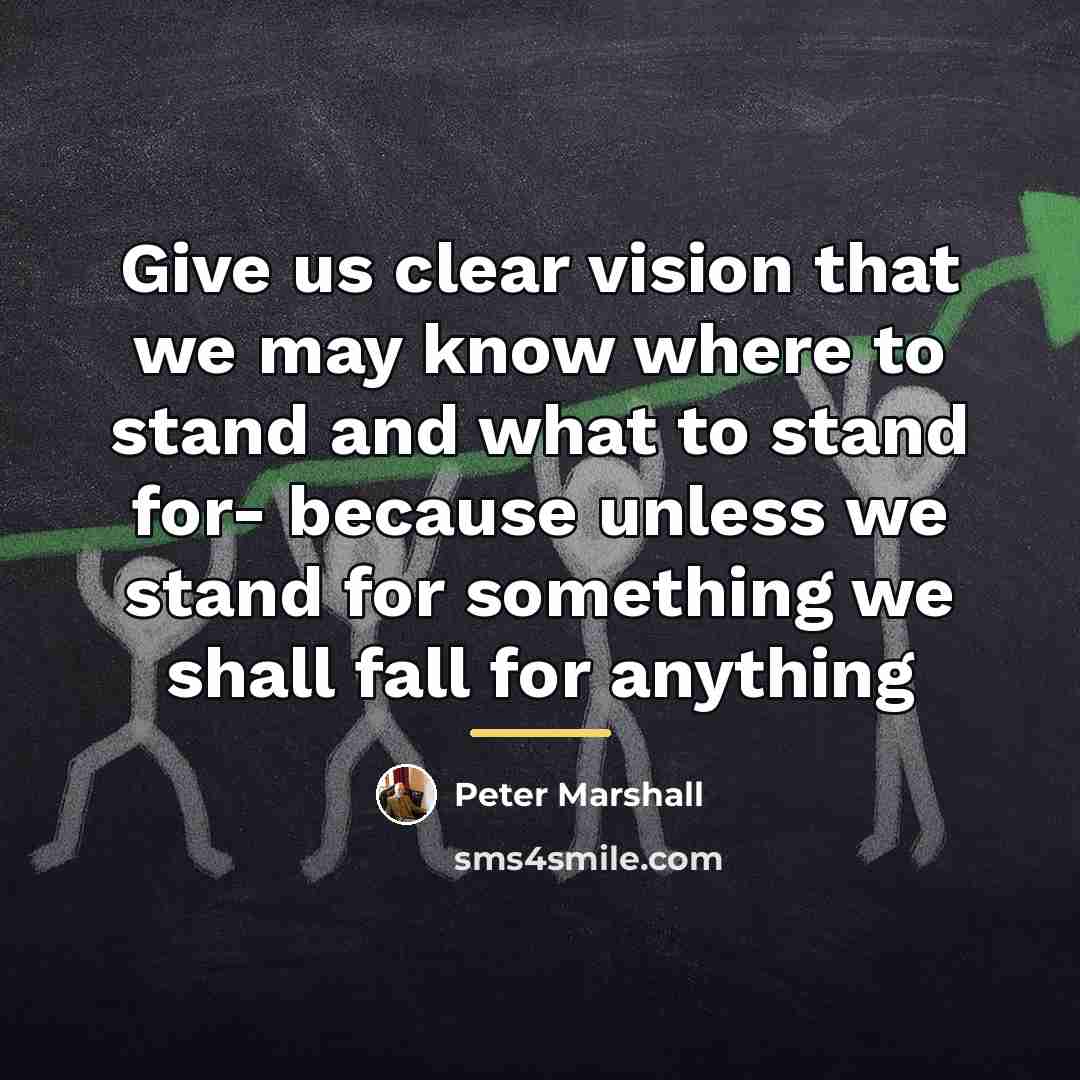 “Give us clear vision that we may know where to…” quote by Peter Marshall