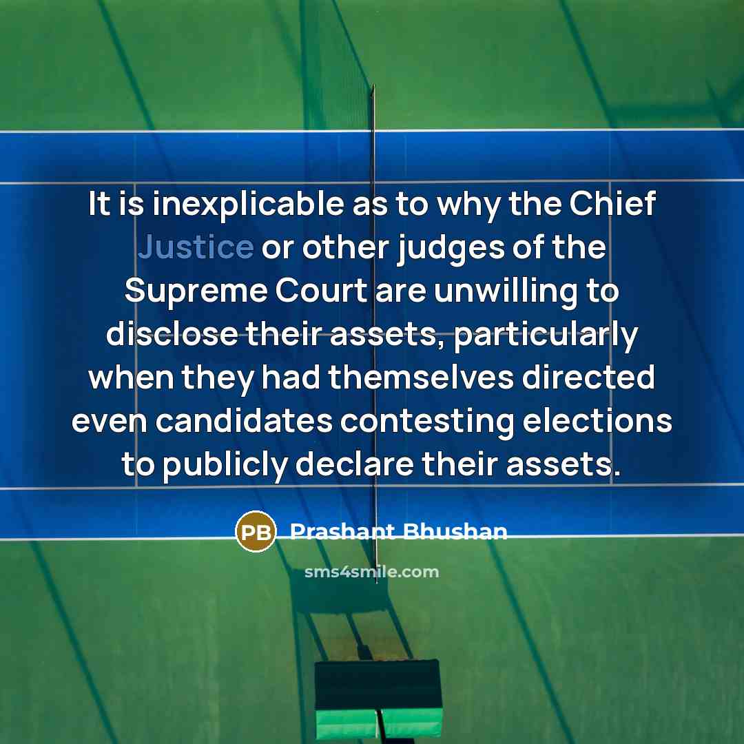 “It is inexplicable as to why the Chief Justice or…” quote by Prashant Bhushan