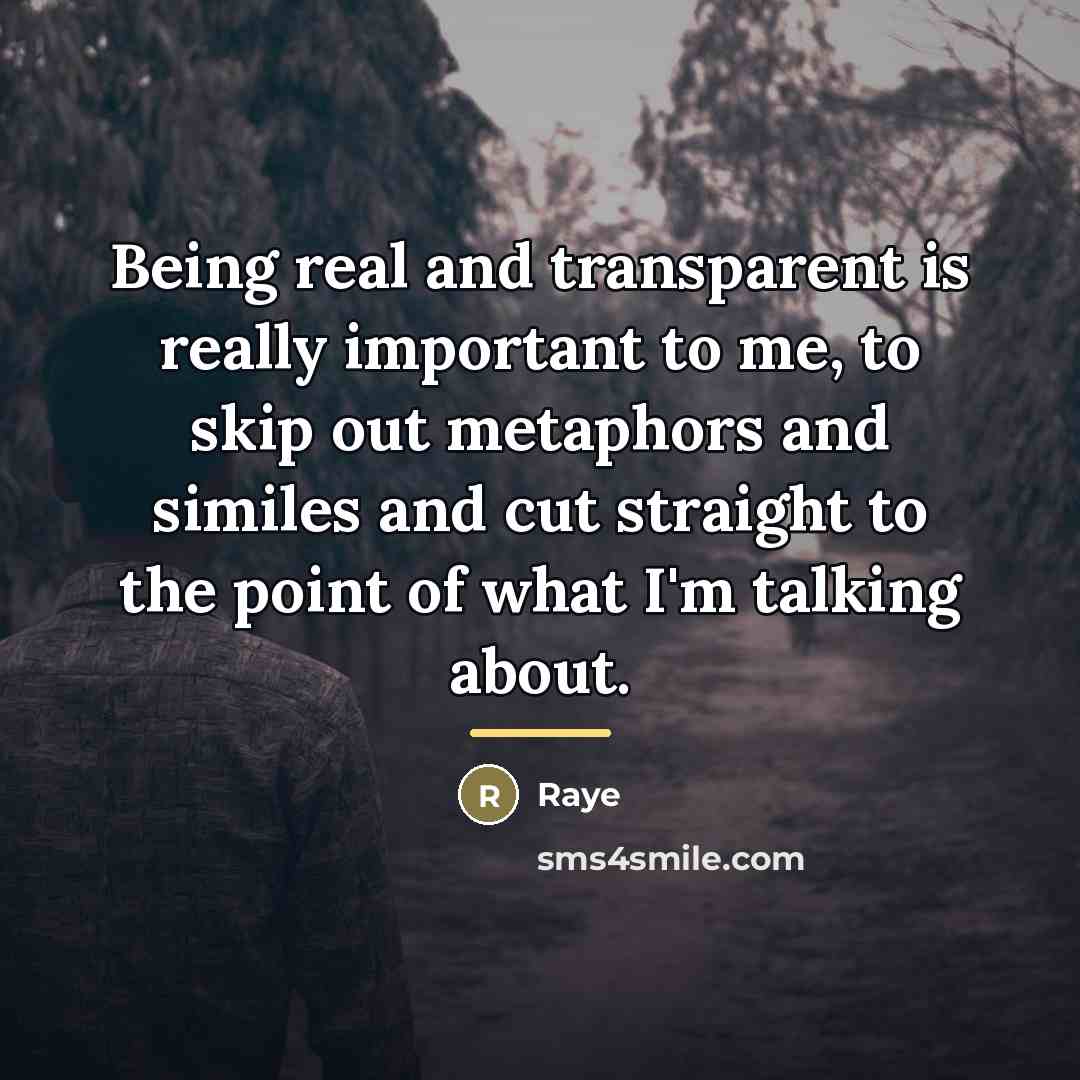 “Being real and transparent is really important to me, to…” quote by Raye