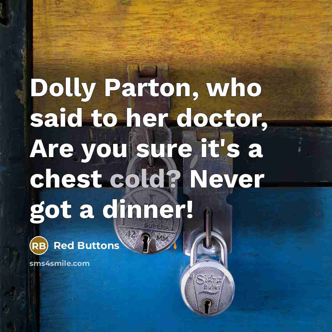 “Dolly Parton, who said to her doctor, Are you sure…” quote by Red Buttons
