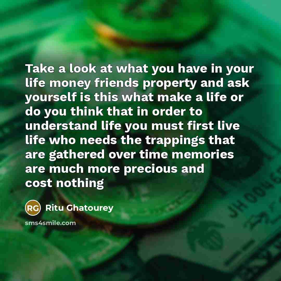 “Take a look at what you have in your life…” quote by Ritu Ghatourey