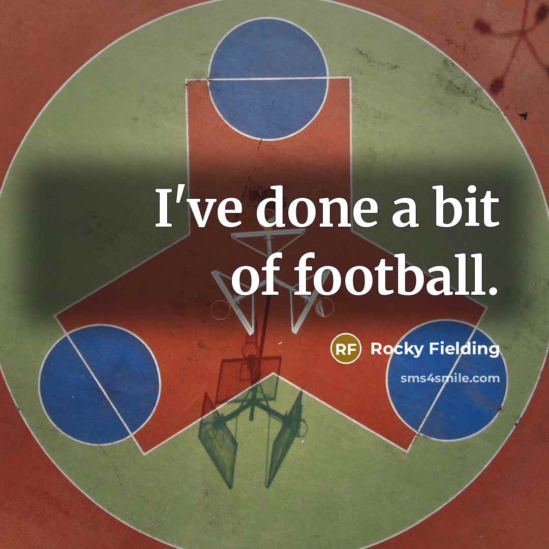 “I've done a bit of football.…” quote by Rocky Fielding