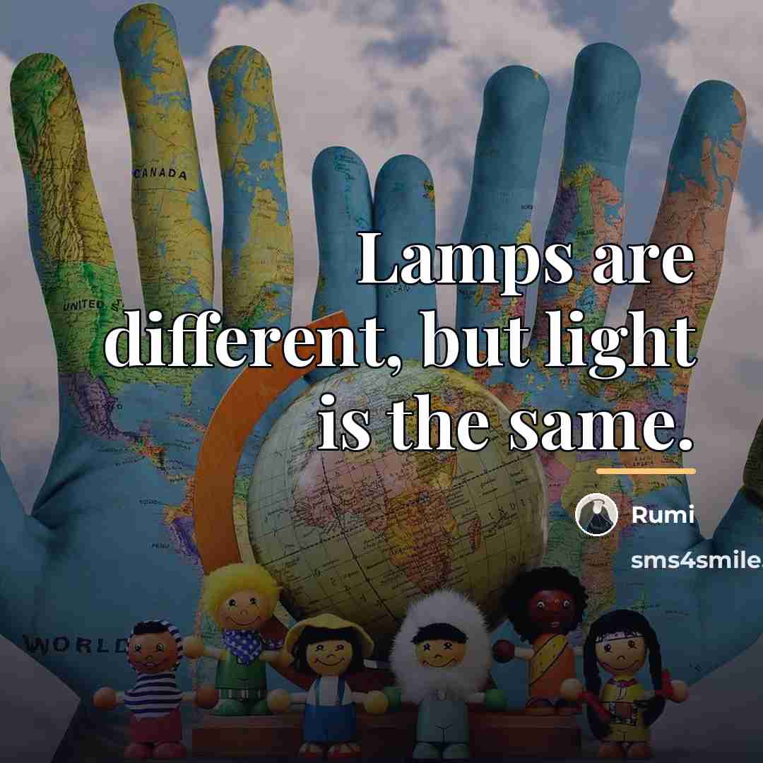 “Lamps are different, but light is the same.…” quote by Rumi