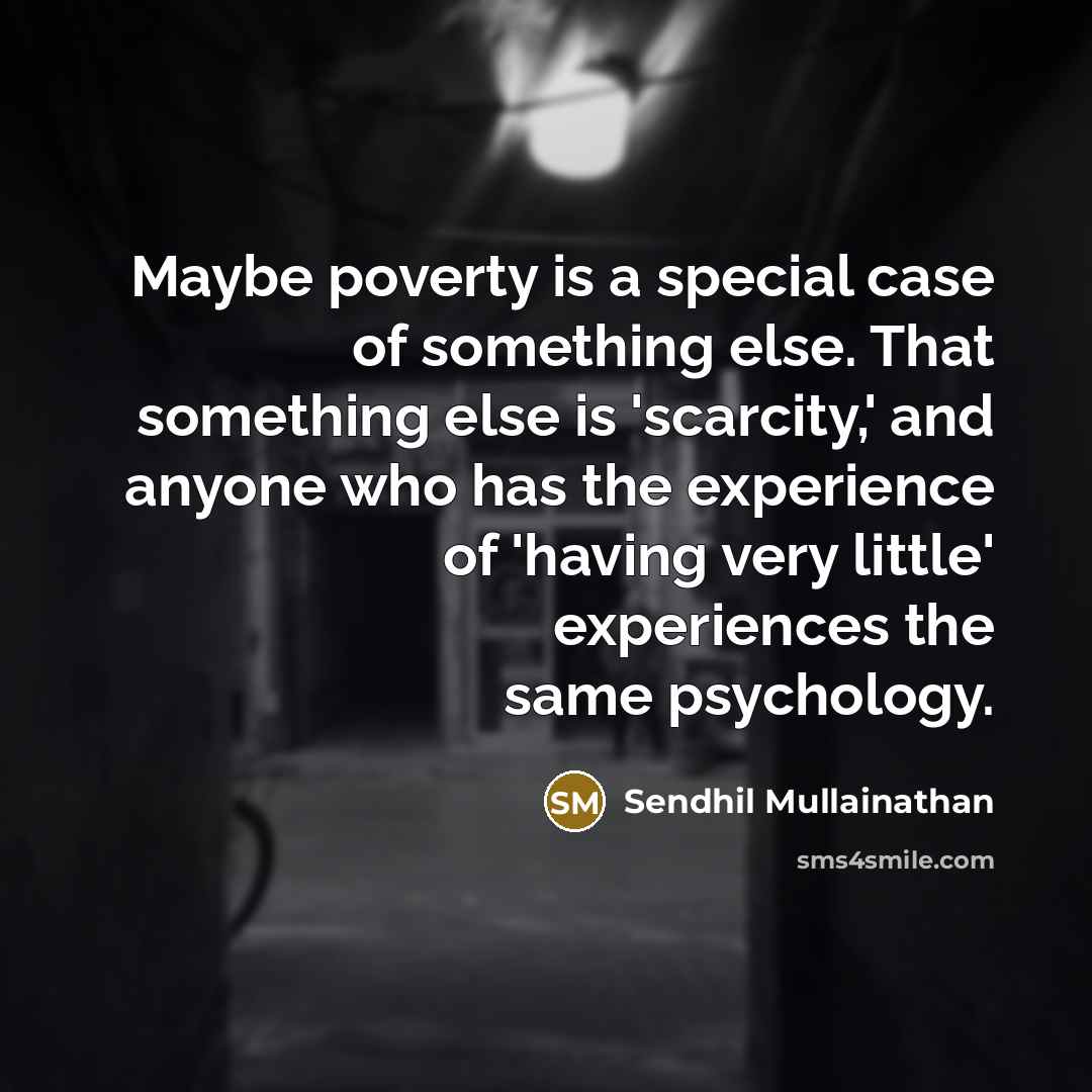 “Maybe poverty is a special case of something else. That…” quote by Sendhil Mullainathan