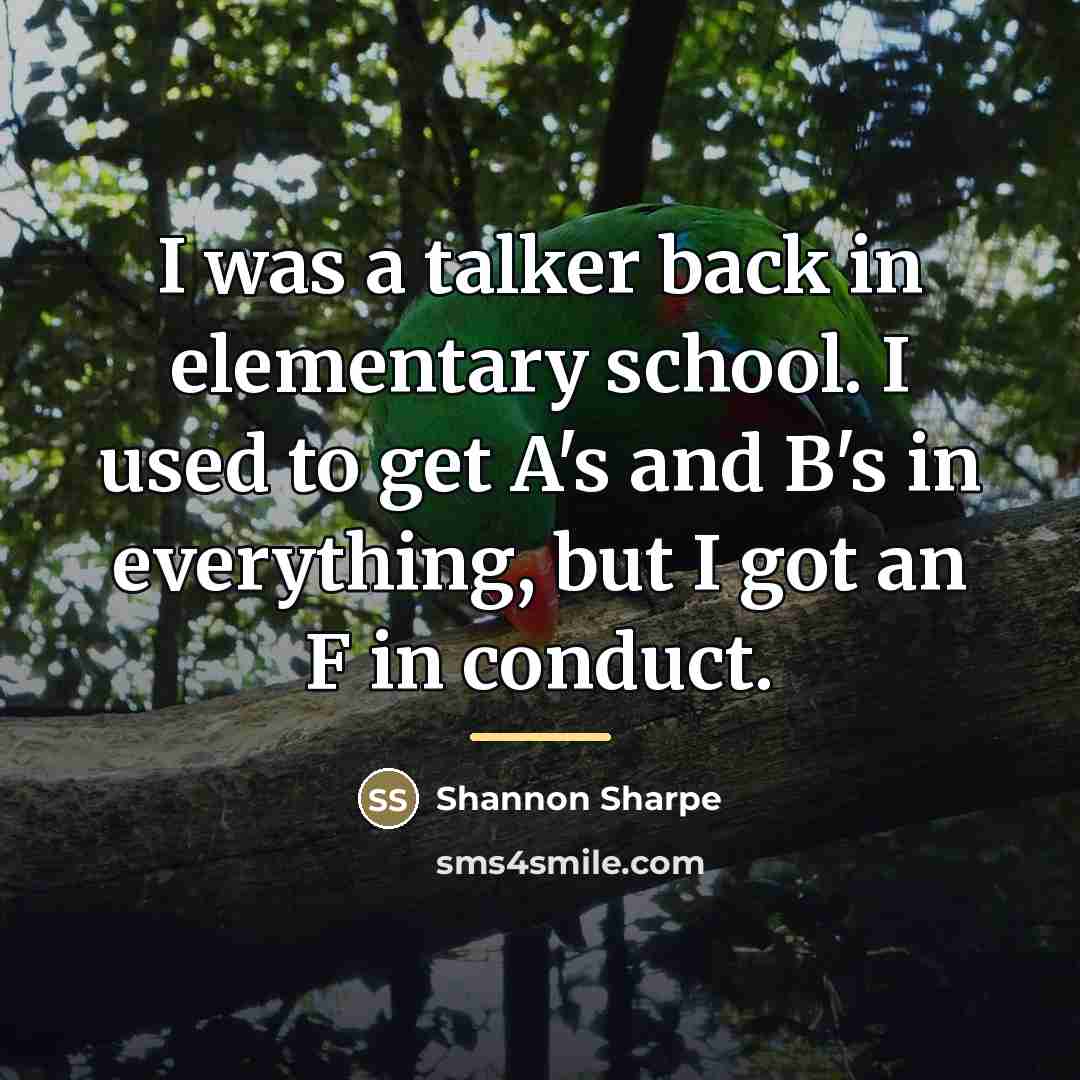 “I was a talker back in elementary school. I used…” quote by Shannon Sharpe