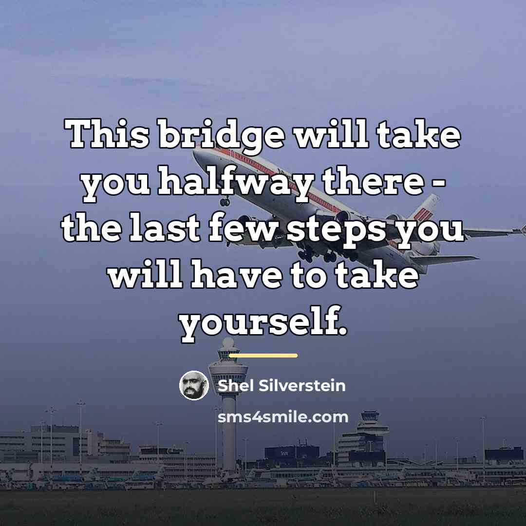 “This bridge will take you halfway there - the last…” quote by Shel Silverstein
