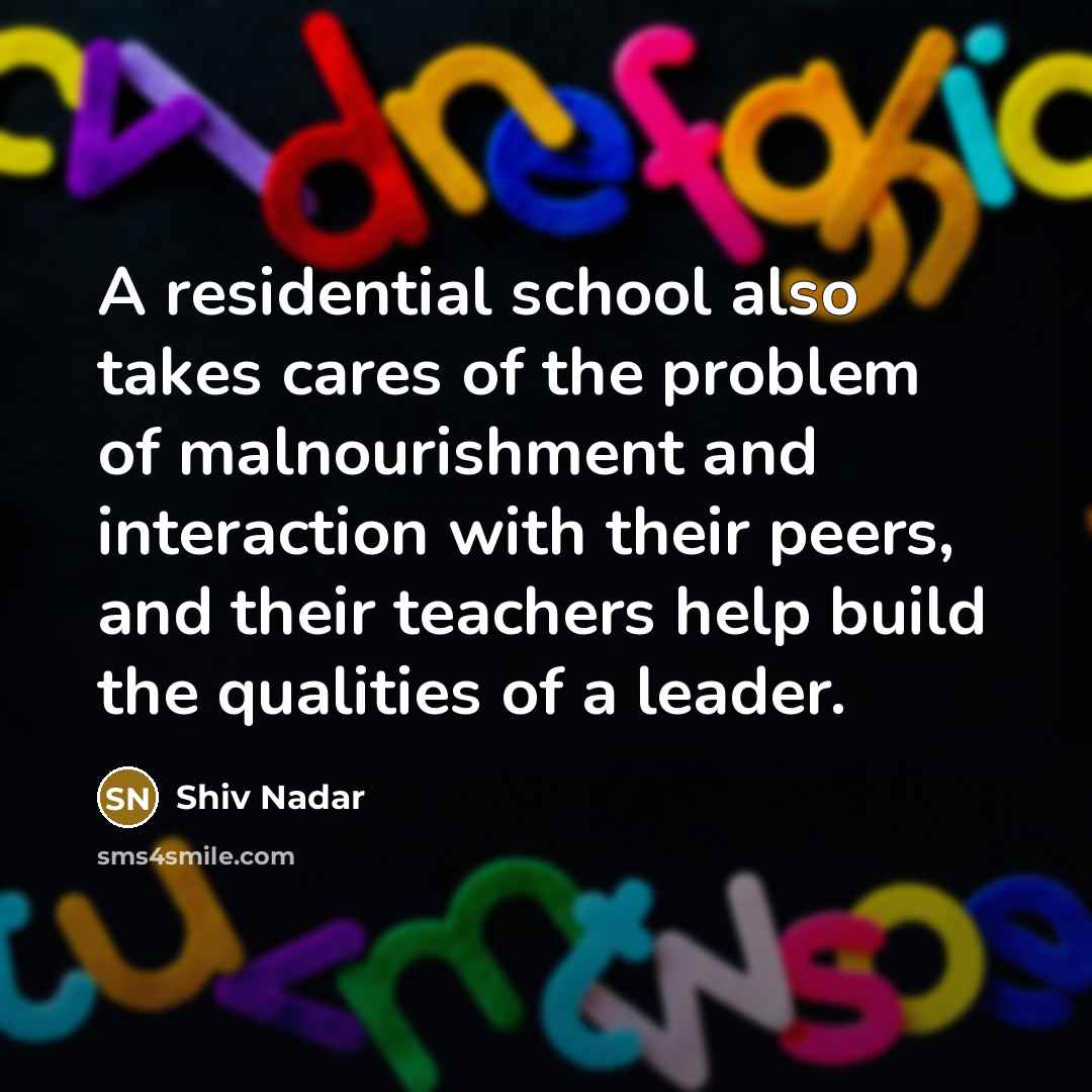 “A residential school also takes cares of the problem of…” quote by Shiv Nadar