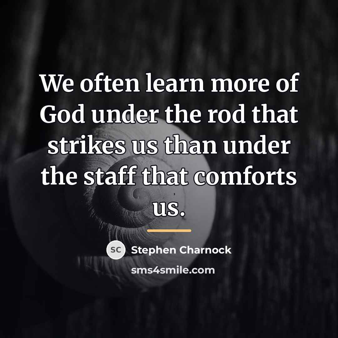 “We often learn more of God under the rod that…” quote by Stephen Charnock