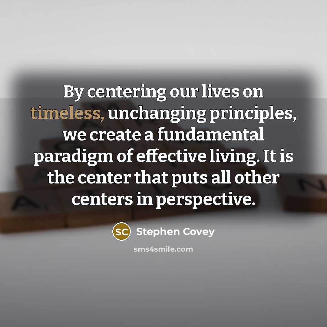 “By centering our lives on timeless, unchanging principles, we create…” quote by Stephen Covey