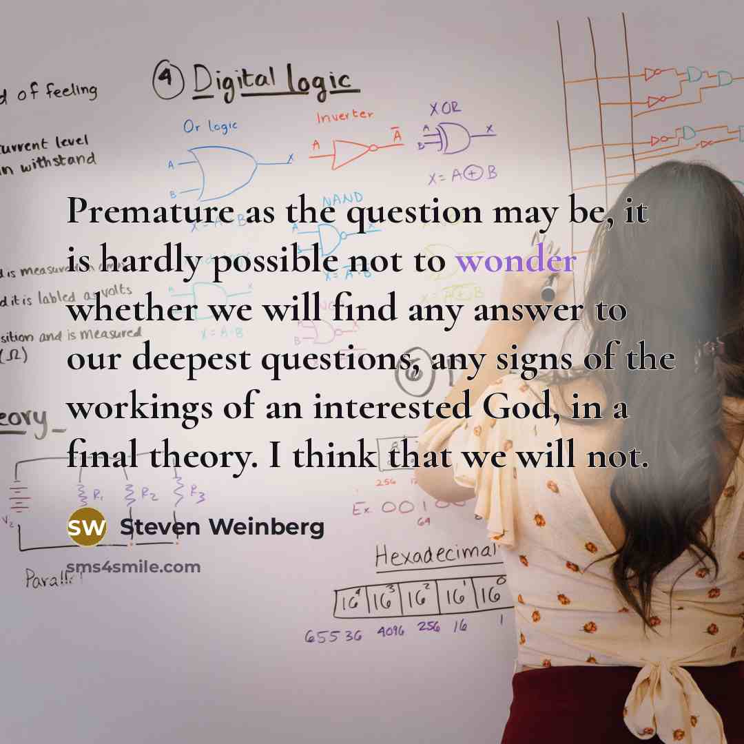 “Premature as the question may be, it is hardly possible…” quote by Steven Weinberg