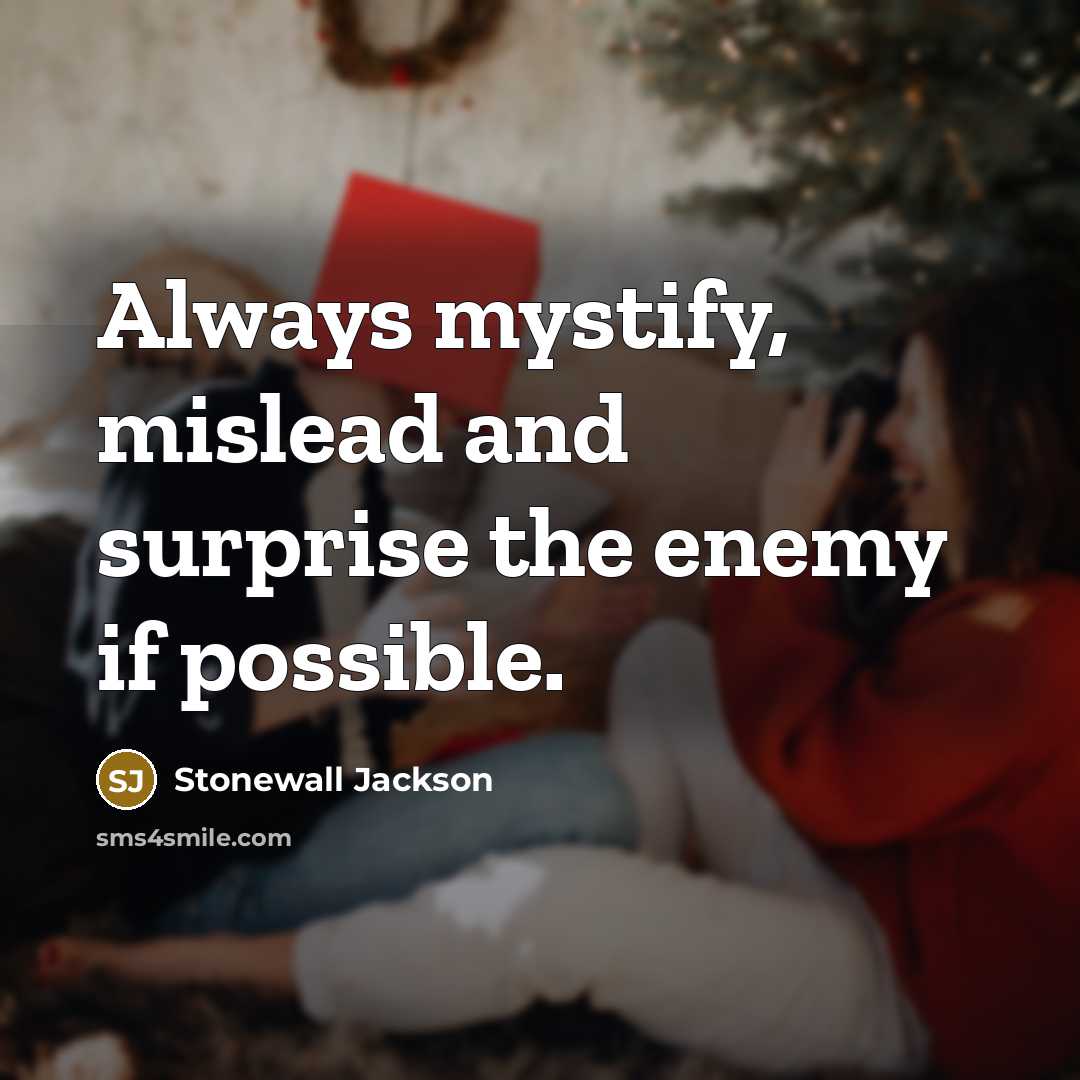“Always mystify, mislead and surprise the enemy if possible.…” quote by Stonewall Jackson