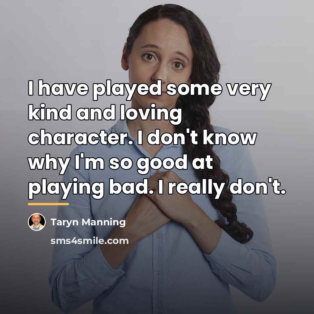 “I have played some very kind and loving character. I…” quote by Taryn Manning