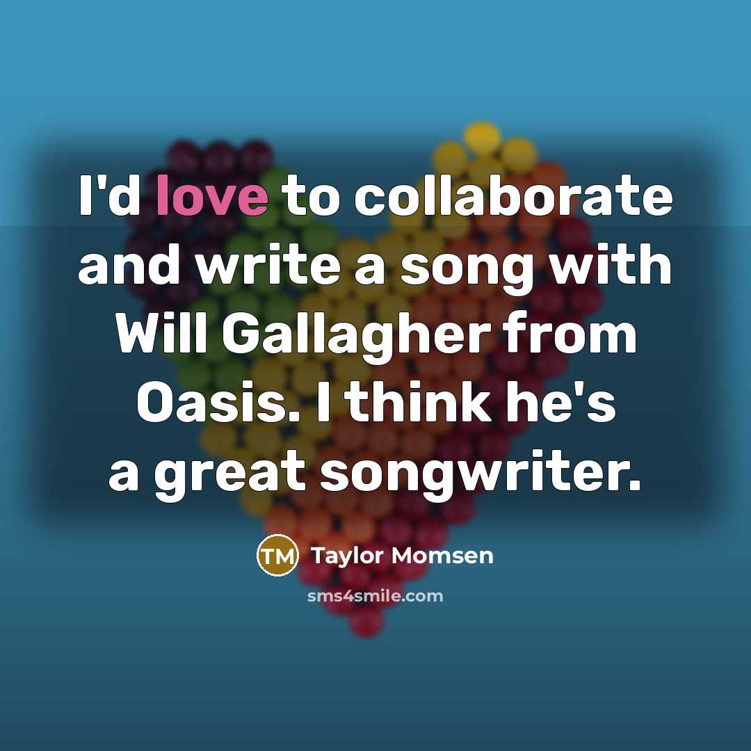 “I'd love to collaborate and write a song with Will…” quote by Taylor Momsen