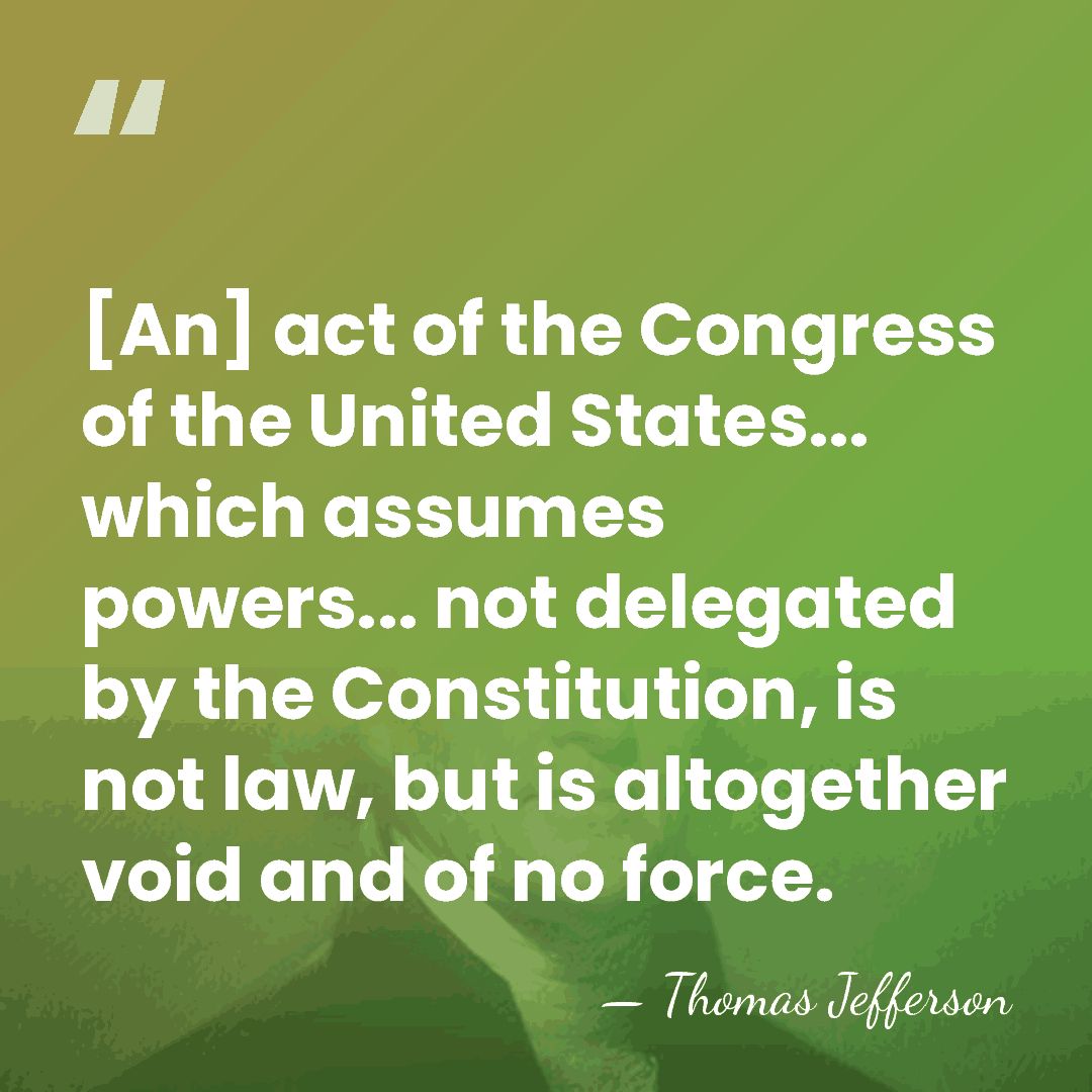 [An] act of the Congress of the United States... which assumes powers...&hellip; - Thomas Jefferson