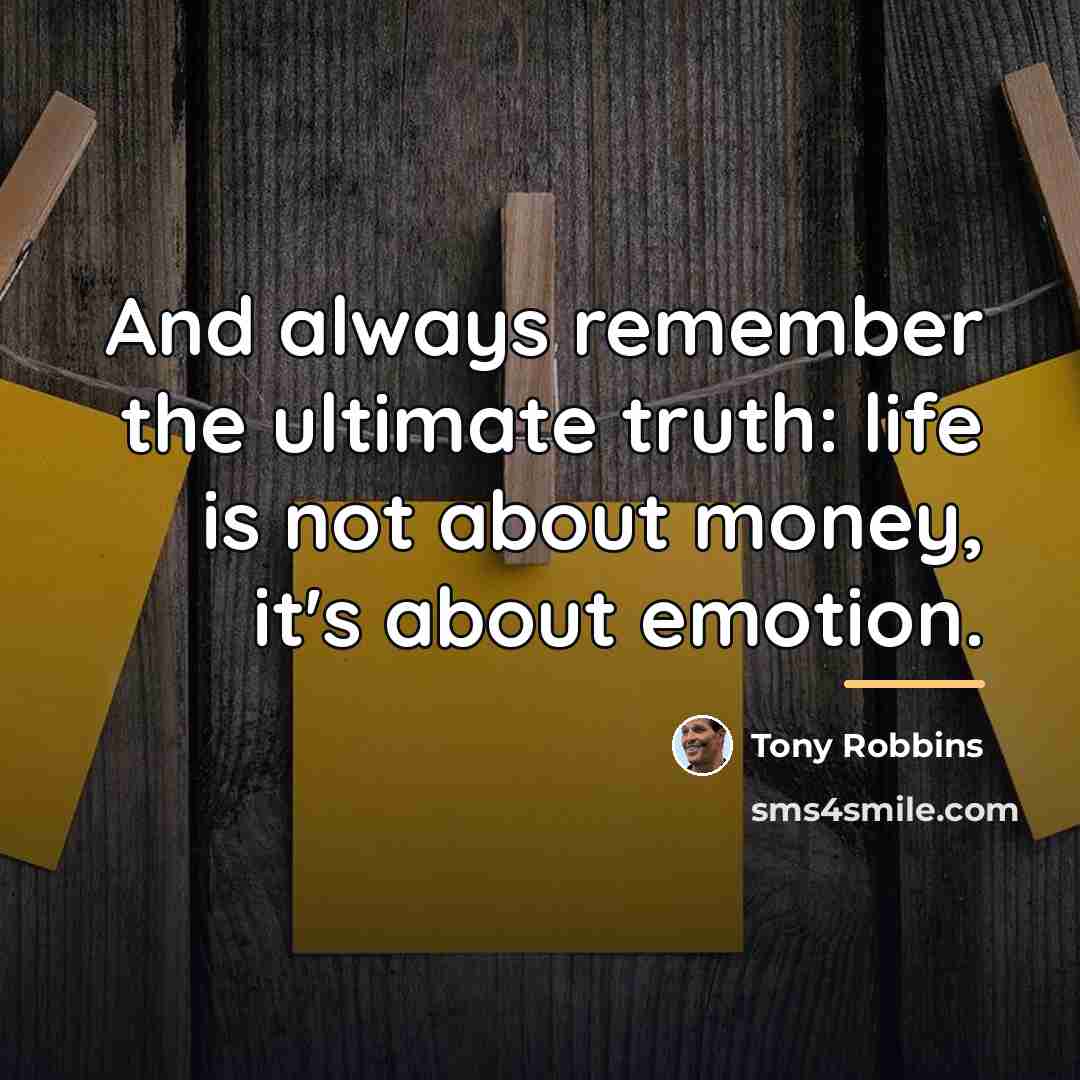 “And always remember the ultimate truth: life is not about…” quote by Tony Robbins