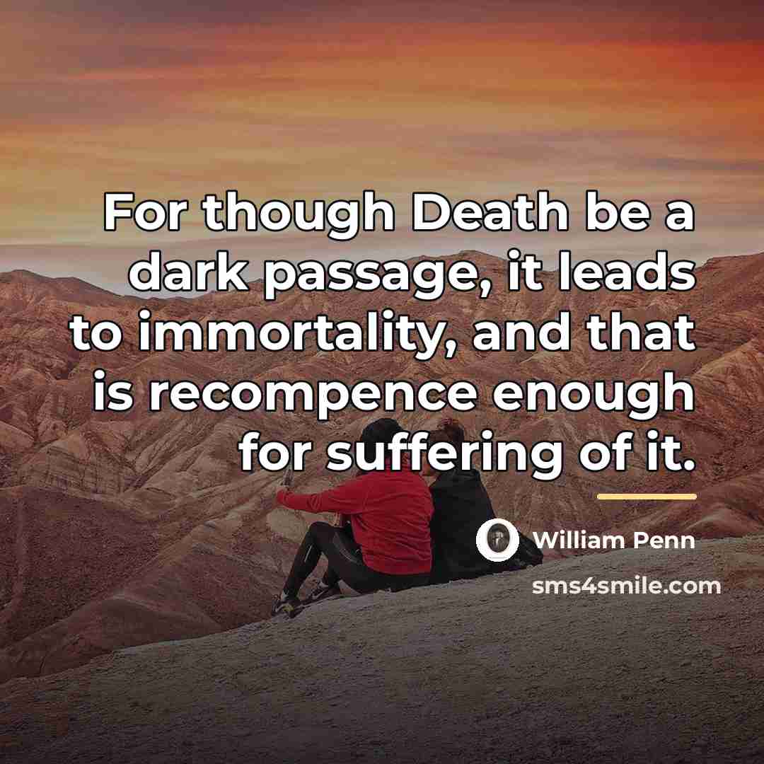 “For though Death be a dark passage, it leads to…” quote by William Penn