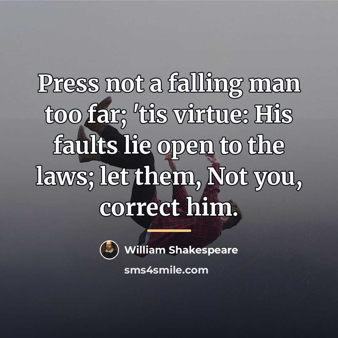 “Press not a falling man too far; 'tis virtue: His…” quote by William Shakespeare