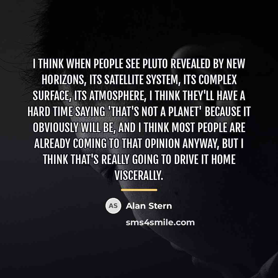 “I think when people see Pluto revealed by New Horizons,…” quote by Alan Stern