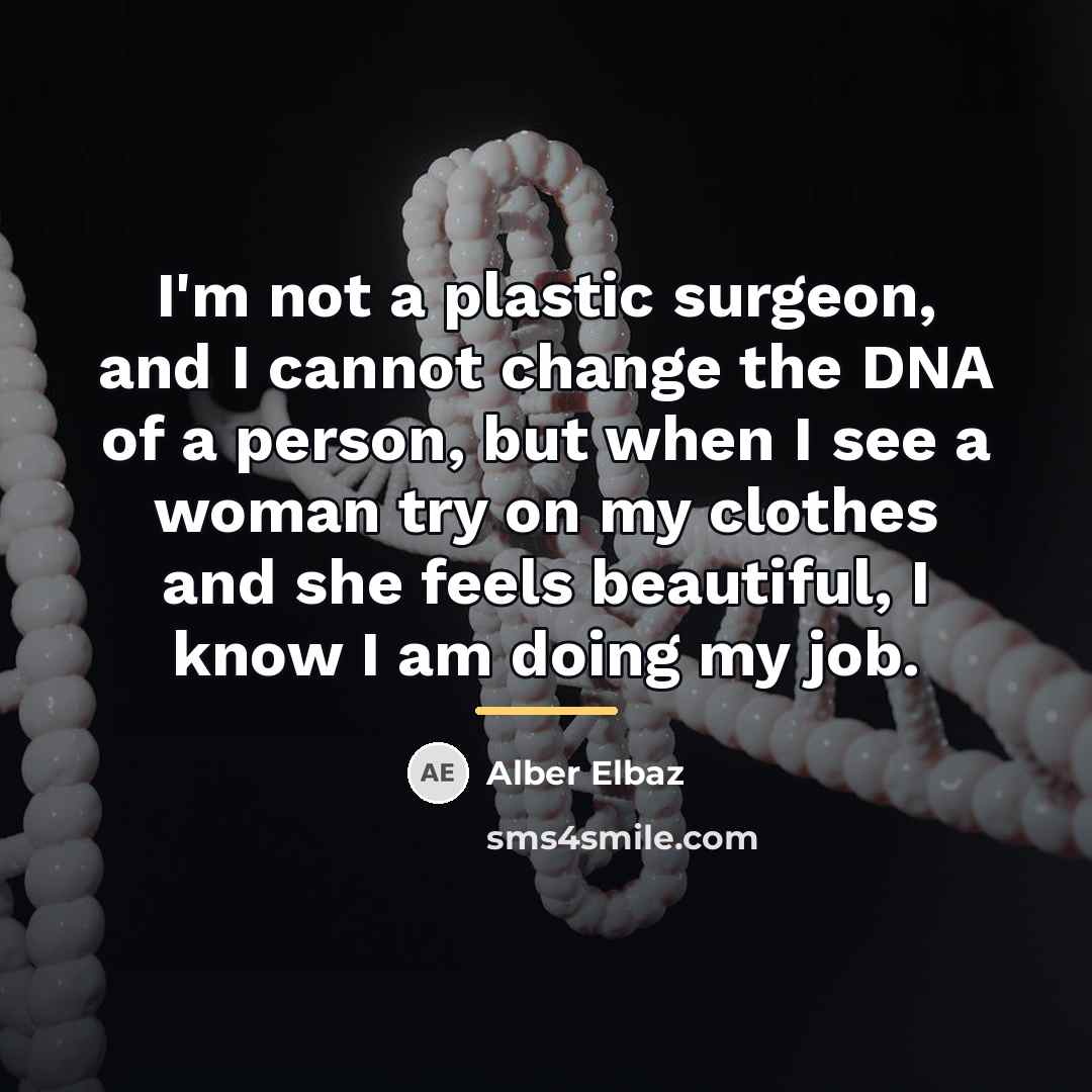 “I'm not a plastic surgeon, and I cannot change the…” quote by Alber Elbaz